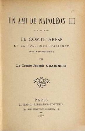 Le Comte Arese et la politique italienne sous le second empire p. le Cte Joseph Grabinski