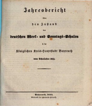 Jahresbericht über den Zustand der deutschen Werk- und Sonntags-Schulen in der Königlichen Kreis-Hauptstadt Bayreuth : vom Schuljahre .... 1843/44