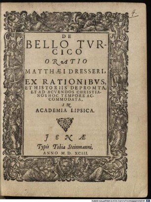 De bello Turcico oratio Matthaei Dresseri : ex rationibus et historiis depromta, et ad acuendos Christianos hoc tempore accommodata