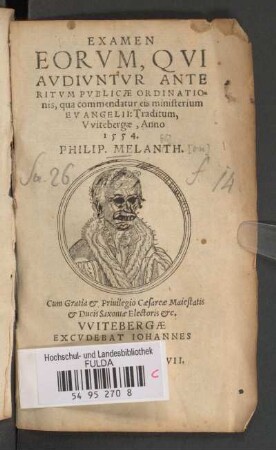 Examen Eorvm, Qvi Avdivntvr Ante Ritvm Pvblicæ Ordinationis, qua commendatur eis ministerium Evangelii: Traditum, Vvitebergæ, Anno 1554. / Philip. Melanth.