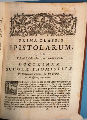 Fr. Ignatii Hyacinthi Amat De Graveson Ord. FF. Praedicatorvm Sacrae Facultatis Parisiensis Doctoris, ... Opera Omnia, 15. Continens Epistolarum Theologico-Historico-Polemicarum ad Amicum scriptarum, ... Classem Primam : ... in quibus doctrina de Gratia ipsa efficaci, & de Praedestinatione gratuita ..., contra Scholae Thomisticae adversarios asseritur, ac vindicatur, ...