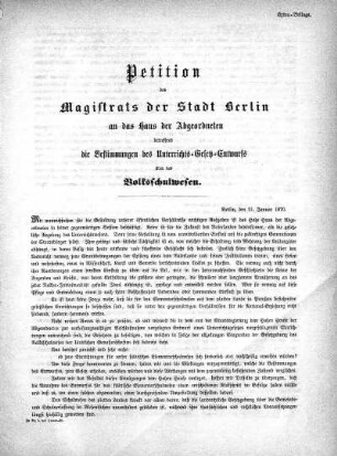 Petition des Magistrats der Stadt Berlin an das Haus der Abgeordneten betreffend die Bestimmungen des Unterrichts-Gesetzt-Entwurf über das Volksschulwesen