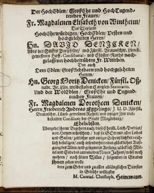 Der Hoch Edlen [...] Fr. Magdalenen Elisabeth von Wintheim/ Des Weyland [...] Hn. David Denicken [...] Fr. Wittiben. Den auch [...] Hn. Georg Moritz Denicken [...] Fr. Magdalenen Dorotheen Denicken [...]