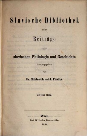 Slavische Bibliothek oder Beiträge zur slavischen Philologie und Geschichte, 2. 1858