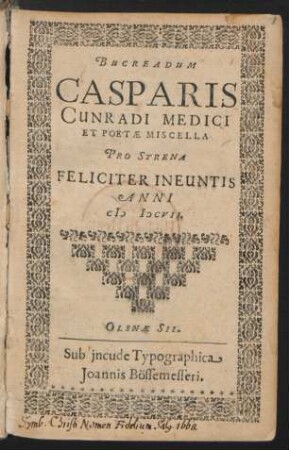 Bucreadum Casparis Cunradi Medici Et Poetae Miscella Pro Strena Feliciter Ineuntis Anni MDCVII.