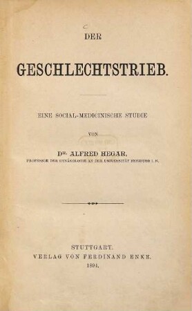 Der Geschlechtstrieb : eine social-medicinische Studie