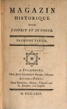 Magazin historique pour l'esprit et le coeur. 1. 1764