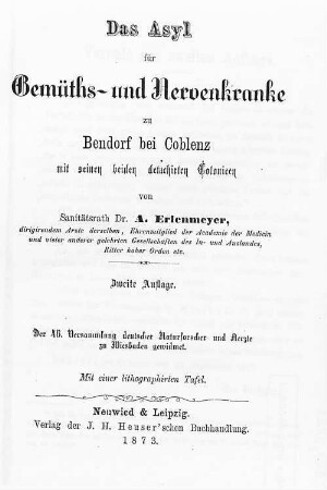 Das Asyl für Gemüths- und Nervenkranke zu Bendorf bei Coblenz mit seinen beiden detachirten Colonieen