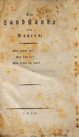 Die Landstände von Bayern : Was waren sie? Was sind sie? Was sollen sie seyn?