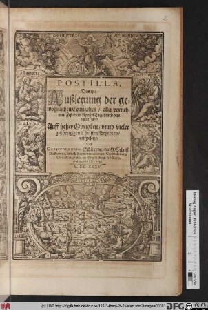Postilla, Das ist: Außlegung der gewöhnlichen Evangelien/ aller vornehmen Fest- und ApostelTag/ durch das gantze Jahr