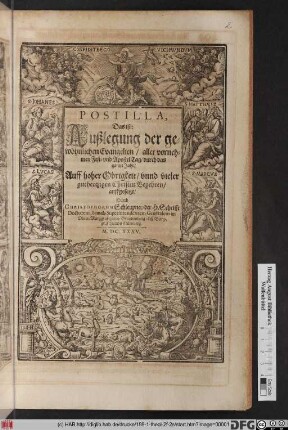 Postilla, Das ist: Außlegung der gewöhnlichen Evangelien/ aller vornehmen Fest- und ApostelTag/ durch das gantze Jahr