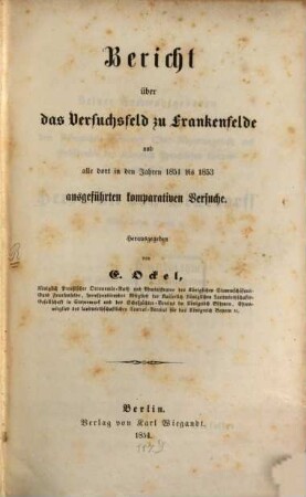 Bericht ub̈er das Versuchsfeld zu Frankenfelde u. alle dort in den Jahren 1851 - 1853 ausgeführten komparativen Versuche