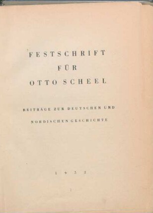 Festschrift für Otto Scheel : Beiträge zur deutschen und nordischen Geschichte