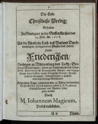 Die Erste Christliche Predig: Gehalten Zu Stuttgart in der StifftsKirchen den 25. Febr. An. 1608. Als die Fürstliche Leich, deß ... Herrn Friederichen ... bestattet ...