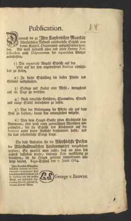 Publication. Demnach die zu Ihro Kayserlichen Majestät Allerhöchsten Ankunft erforderliche Schüsse von denen Kayserl. Oeconomien ausgeschrieben worden. Als wird hiedurch allen und jeden Herren Possessoribus auch Disponenten der repartirten Güther anbefohlen ...