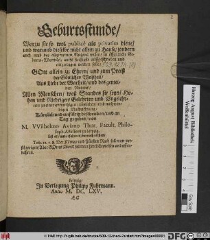 Geburtsstunde/ Worzu sie so wol publice als privatim diene/ und warumb dieselbe nicht allein zu Hause/ sondern auch umb des allgemeinen Nutzens willen/ in öffentliche Geburts-Matrickel/ auffs fleissigste auffgeschrieben und eingetragen werden solle ...