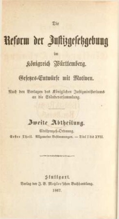 Abth. 2, Theil 1: Allgemeine Bestimmungen. - Titel I bis XVII : Gesetzes-Entwürfe mit Motiven; nach den Vorlagen des Königlichen Justizministeriums an die Ständeversammlung