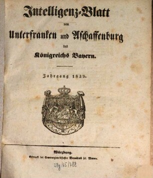 Intelligenzblatt von Unterfranken und Aschaffenburg des Königreichs Bayern. 1839