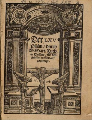 Der LXV Psalm, durch D. Mart. Luth. zu Dessaw, fur den Fürsten zu Anhalt, gepredigt