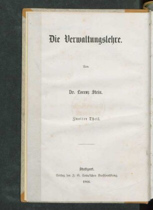 Theil 2: Die Lehre von der innern Verwaltung: Einleitung, die Lehre von Begriff, Inhalt, System und Recht der Verwaltung. Die wirkliche Innere Verwaltung und das Verwaltungsrecht. Erster Theil: Das Bevölkerungswesen und sein Verwaltungsrecht