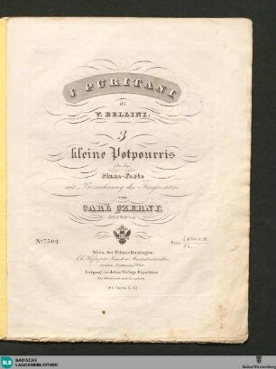 I puritani di V. Bellini : 3 kleine Potpourris für das Piano-Forte mit Bezeichnung des Fingersatzes; 463tes Werk