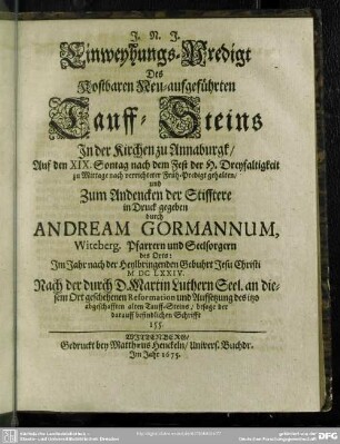 Einweyhungs-Predigt Des Kostbaren Neu-aufgeführten Tauff-Steins In der Kirchen zu Annaburgk ... durch Andream Gormannum