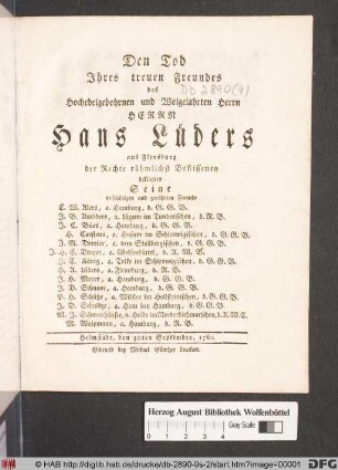 Den Tod Ihres treuen Freundes des Hochedelgebohrnen und Wolgelahrten Herrn Herrn Hans Lüders aus Flensburg der Rechte rühmlichst Beflissenen beklagten Seine aufrichtigen und gerührten Freunde