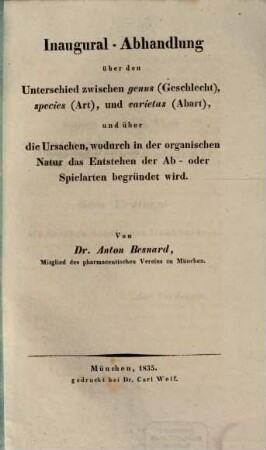 Inaugural-Abhandlung über den Unterschied zwischen genus (Geschlecht), species (Art), und varietas (Abart), und über die Ursachen, wodurch in der organischen Natur das Entstehen der Ab- oder Spielarten begründet wird