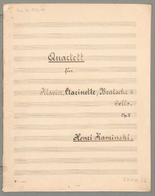 Quartets, vla, vlc, cl, pf, op.3, a-Moll - BSB Mus.N. 139,10 : [title page, part pf:] Quartett // für // Klavier, Clarinette, Bratsche & // Cello. // Op. 3 // Henri Kaminski. ; [caption title, other parts:] Klavierquartett // Henri Kaminski