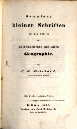 Sammlung kleiner Schriften aus dem Gebiete der mathematischen und alten Geographie : Mit 3 lithographirten Tafeln