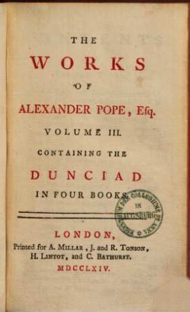 The works of A. Pope, Esq. : in six volumes, complete, With his last corrections, additions, and improvements, as they were delivered to the editor, a little before his death. 3