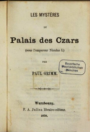 Les Mystères du Palais de Czars (sous l'Empereur Nicolas I.)