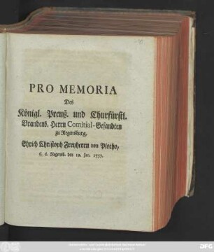 Pro Memoria Des Königl. Preuß. und Churfürstl. Brandenb. Herrn Comitial-Gesandten zu Regensburg, Ehrich Christoph Freyherrn von Plotho : d. d. Regensb. den 12. Jan. 1757.