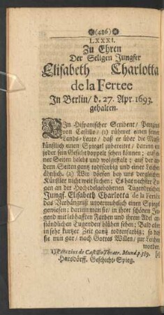 LXXXI. Zu Ehren Der ... Jungfer Elisabeth Charlotta de la Fertee In Berlin/ d. 27. Apr. 1693. gehalten.