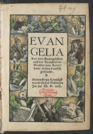 EVAN||GELIA || Der vier Euangelisten || auß der Translation || Erasmi von Roter=||dam/ jn das deutsch || gebracht.||[Übers.v.Martin Luther]