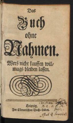 Das Buch ohne Nahmen : Wers nicht kauffen will, mags bleiben lassen