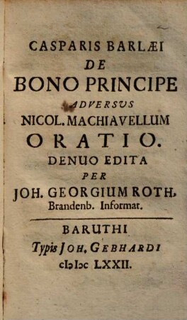 Casparis Barlaei De Bono Principe Adversus Nicol. Machiavellum Oratio