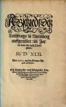 ABschiedt Deß Reichßtags zů Nürmberg auffgerichtet: im Jar als man zalt nach Christi geburt, M. D. XLII. : Den XXVI. tag des Monats Augusti geschehen