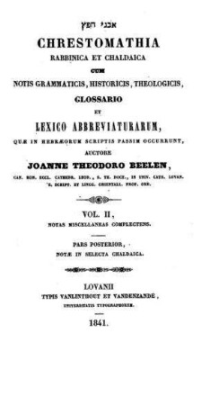 Chrestomathia Rabbinica et Chaldaica : cum notis grammaticis, historicis, theologicis, glossaris et lexico abbreviatarum, quae in Hebraeorum scriptis passim occurrunt / auctore Joanne Theodoro Beelen