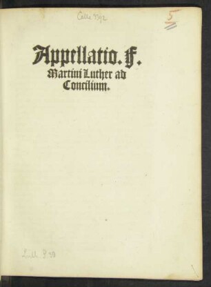 Appellatio. F.|| Martini Luther ad || Concilium.||
