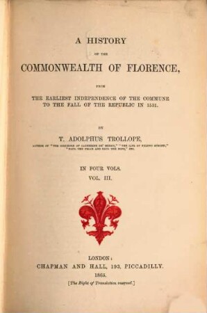 A history of the Commonwealth of Florence from the earliest independence of the Commune to the fall of the Republic in 1531 : in four vols., Vol. 3