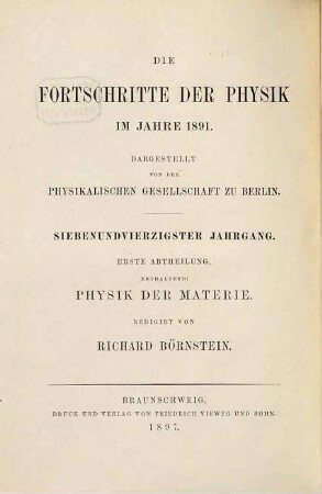 Die Fortschritte der Physik. 1. Abteilung, Allgemeine Physik, Akustik, physikalische Chemie : dargest. von d. Physikalischen Gesellschaft zu Berlin. 47. 1891 (1897)