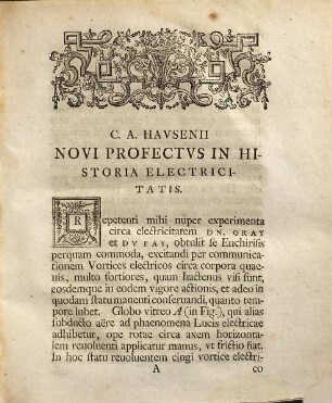 Christiani Avgvsti Havsenii Prof. Mathes. Ord. In Academ. Lipsiensi, Novi Profectvs In Historia Electricitatis : Post Obitvm Avctoris, Praematvro Fato Nvper Exstincti, Ex Msto Eivs Editi. Praemissa Est Commentativncvla De Vita Et Scriptis Viri, De Solidiori Doctrina Optime Meriti