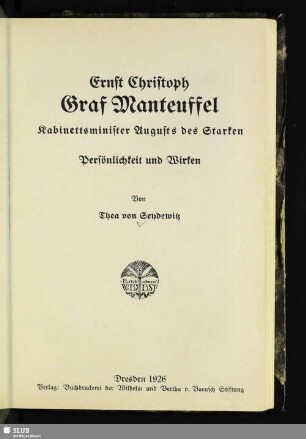Ernst Christoph Graf Manteuffel : Kabinettsminister Augusts des Starken; Persönlichkeit und Wirken