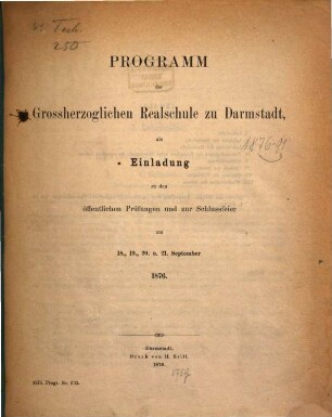 Programm der Großherzoglichen Realschule zu Darmstadt : als Einladung zu den öffentlichen Prüfungen und zur Schlußfeier ..., 1875/76
