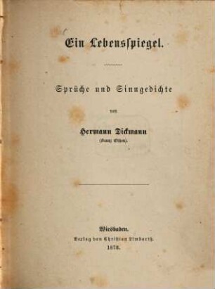 Ein Lebensspiegel : Sprüche und Sinngedichte von Hermann Dickmann
