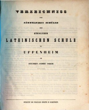 Verzeichniss der sämmtlichen Schüler der Königlichen Lateinischen Schule zu Uffenheim im Studien-Jahre .... 1849/50