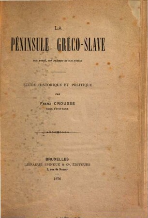 La Péninsule grèco-slave, son passé, son présent et son avenir