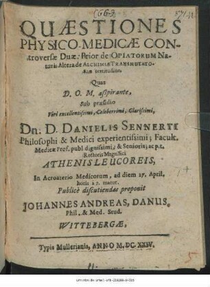 Quaestiones Physico-Medicae Controversae Duae: Prior de Opiatorum Natura; Altera de Alchimiae Transmutatoriae certitudine