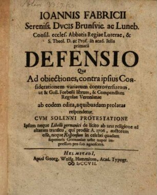 Defensio, qua ad obiectiones contra ipsius Considerationem variarum controversiarum, ut et G. Forbesii librum ... a quibusdam prolatas respondetur